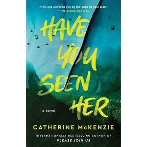 Have You Seen Her -- Catherine McKenzie